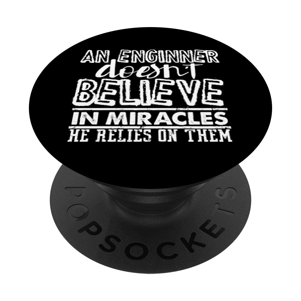 Engineer Doesn’t Believe in Miracles Funny Engineer PopSockets Swappable PopGrip