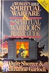 A Woman's Guide to Spiritual Warfare & the Spiritual Warrior's Prayer Guide