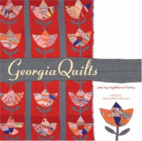 Georgia Quilts: Piecing Together a History (Wormsloe Foundation Publication Ser.)