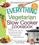 The Everything Vegetarian Slow Cooker Cookbook: Includes Tofu Noodle Soup, Fajita Chili, Chipotle Black Bean Salad, Mediterranean Chickpeas, Hot Fudge Fondue ...and hundreds more! (Everything (Cooking))