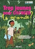 Trop jeunes pour changer le monde ? by 