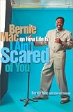 I Ain't Scared of You: Bernie Mac on How Life Is by Bernie Mac, Darrell Dawsey