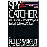 Spycatcher : the Candid Autobiography of a Senior Intelligence Officer / Peter Wright