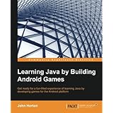 Learning Java by Building Android Games - Explore Java Through Mobile Game Development