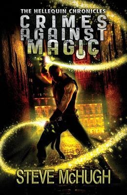 [ Crimes Against Magic BY McHugh, Steve ( Author ) ] { Paperback } 2013
