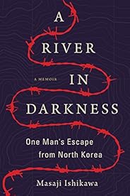 A River in Darkness: One Man's Escape from North K