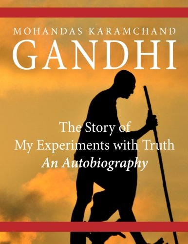 The Story of My Experiments with Truth: An Autobiography