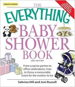 Everything Baby Shower Book Throw A Memorable Event For Mother To Be Everything Parenting And Family Amazon Com Books