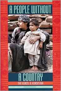 A People Without A Country The Kurds And Kurdistan