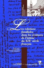 Les  relations familiales dans les écritures de l'intime du XIXe siècle français