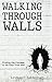 Walking Through Walls: Finding the Courage to Be Your True Self by Lindsay Felderman