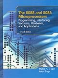 The 8088 and 8086 Microprocessors: Programming, Interfacing, Software, Hardware, and Applications (4th Edition) by Walter A. Triebel, Avtar Singh