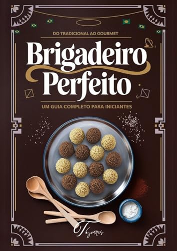 Brigadeiro Perfeito Do Tradicional Ao Gourmet Receitas Dicas E