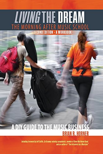 Living the Dream, The Morning After Music School: A DIY Guide to the Music Business by Brian Horner