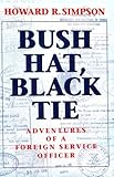 Bush Hat, Black Tie: Adventures of a Foreign Service Officer