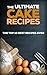 The Ultimate Cake Recipes: The Top 10 Best Recipes Ever (Chocolate recipes, Cake Recipes) by 