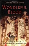 Front cover for the book Wonderful Blood: Theology and Practice in Late Medieval Northern Germany and Beyond by Caroline Walker Bynum