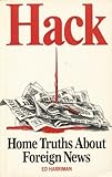 Hack! : Home Truths about Foreign News, Harriman, Ed, 0862327059