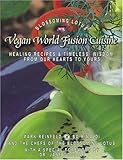 Vegan World Fusion Cuisine : The Cookbook and Wisdom Work by the Chefs of the Blossoming Lotus Restaurant with a special foreword by Dr. Jane Goodall, Reinfeld, Mark and Rinaldi, Bo, 0975283707