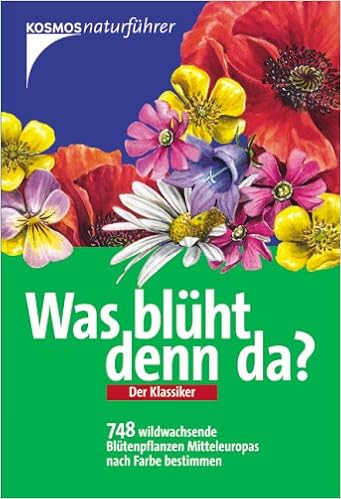 Was Bluht Denn Da Der Klassiker 748 Wildwachsende Blutenpflanzen Mitteleuropas Nach Farbe Bestimmen 9783440102121 Amazon Com Books