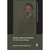 Henry Ossawa Tanner: Art, Faith, Race, and Legacy (Routledge Research in Art and Race)