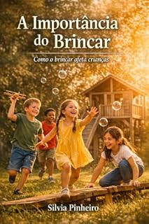 Livro A Importância do Brincar: Como o brincar afeta a vida das crianças