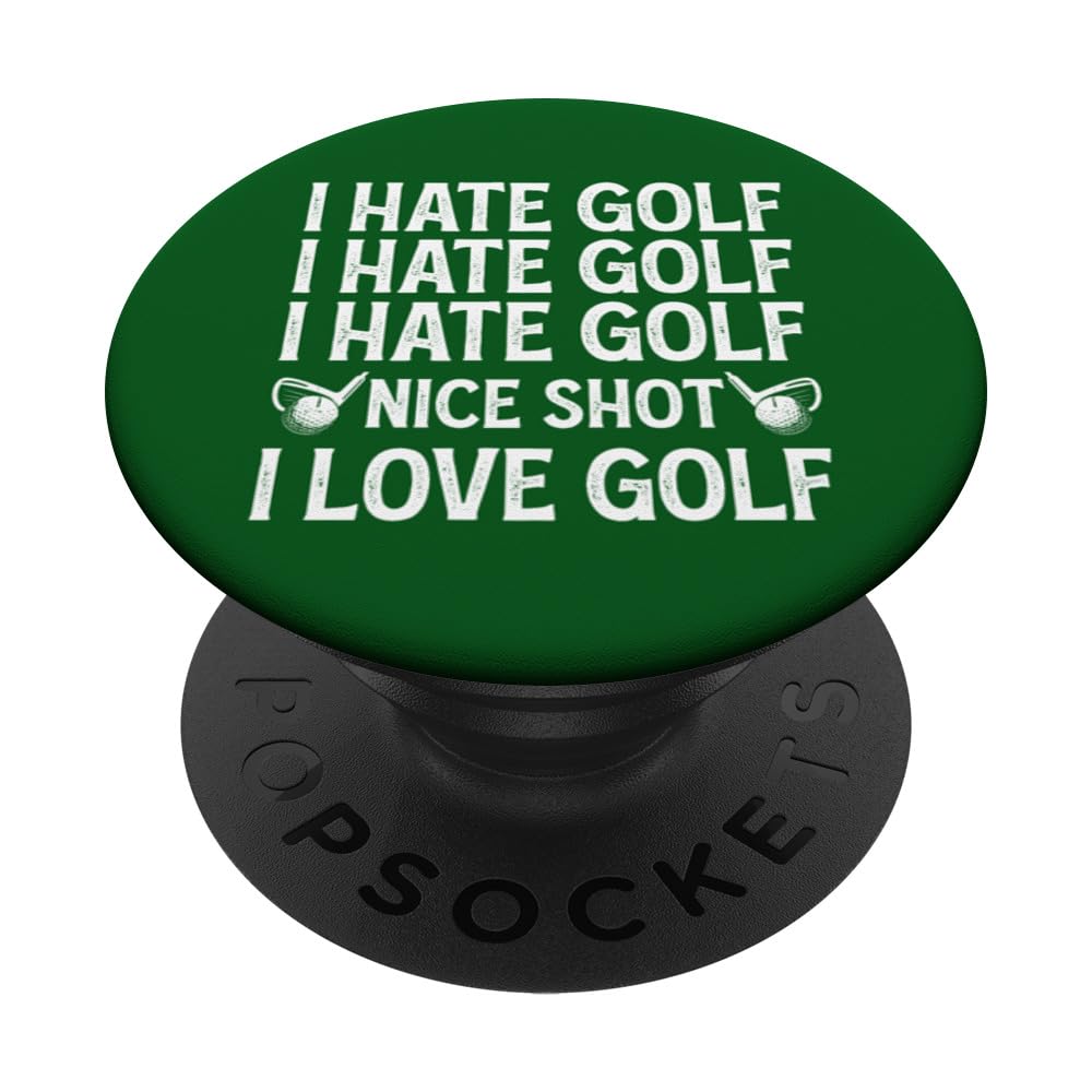 I Hate Golf Nice Shot I Love Golf - Funny Golfing Golfer PopSockets Swappable PopGrip