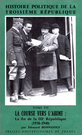 Histoire politique de la IIIe République, tome 7: la Course vers l'abime - 1938-1940, 2e édition by Edouard Bonnefous (Paperback)