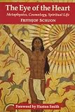 The Eye of the Heart: Metaphysics, Cosmology, Spiritual Life (Library of Traditional Wisdom)