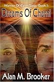 Dreams of Charni : Warriors of Earth Saga, Book I, Brooker, Alan M., 1592798683