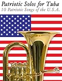 Patriotic Solos for Tuba: 10 Patriotic Songs of the U.S.A.