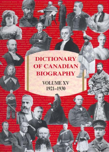 [B.O.O.K] Dictionary of Canadian Biography / Dictionaire Bibliographique du Canada, Vol. 15: 1921-1930<br />[T.X.T]