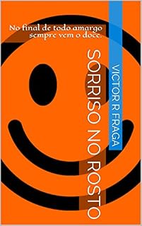 Livro Sorriso no Rosto: No final de todo amargo sempre vem o doce.