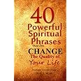 40 Powerful Spiritual Phrases That Can Change The Quality of Your Life