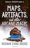 Maps, Artifacts, and Other Arcane Magic (Dowser Book 5)