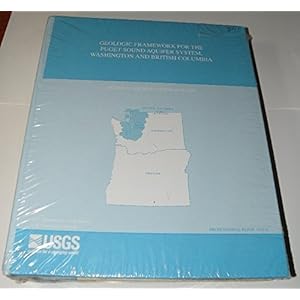 Geologic Framework for the Puget Sound Aquifer System, Washington and British Columbia (U.S. Geological Survey Professional Paper, 1424-D)