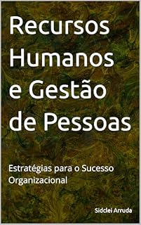 Livro Recursos Humanos e Gestão de Pessoas: Estratégias para o Sucesso Organizacional