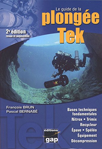Le guide de la plongée Tek : Bases techniques fondamentales by François Brun, Pascal Bernabé