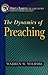 Dynamics of Preaching, The (Ministry Dynamics for a New Century) by Warren W Wiersbe