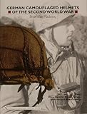 2: German Camouflaged Helmets Of The Second World War: Wire, Netting, Covers, Straps, Interiors, Miscellaneous