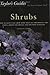 Taylor's Guide to Shrubs: How to Select and Grow More than 500 Ornamental and Useful Shrubs for Privacy, Ground Covers, and Specimen Plantings