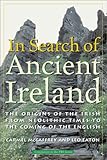 In Search of Ancient Ireland: From Neolithic Times to the Coming of the English