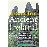 In Search of Ancient Ireland: From Neolithic Times to the Coming of the English