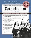 The Politically Incorrect Guide to Catholicism (The Politically Incorrect Guides)