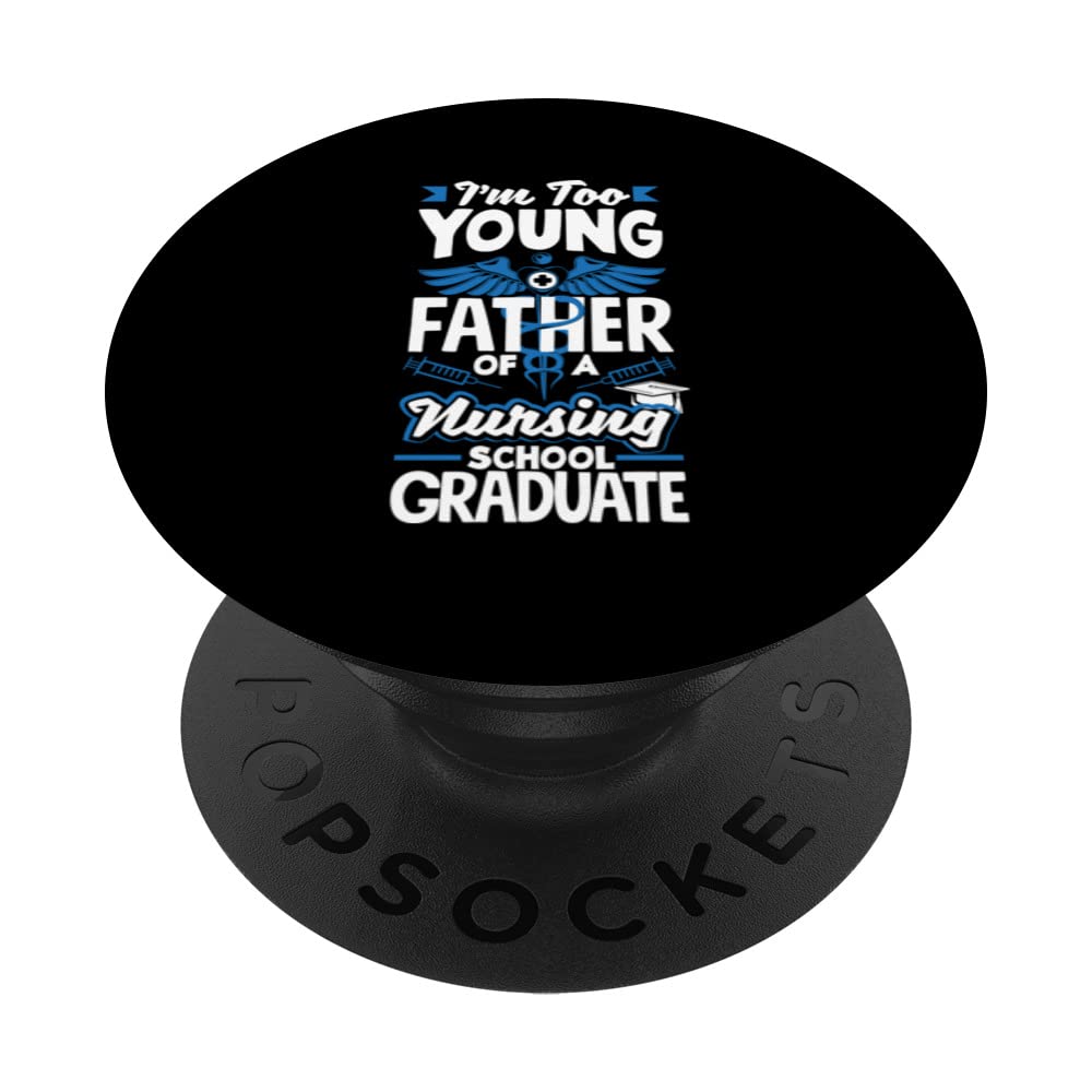 Too young to be the father of a nursing school graduate PopSockets Swappable PopGrip