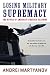Losing Military Supremacy: The Myopia of American Strategic Planning by 