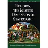 Religion, The Missing Dimension of Statecraft