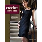 Crochet That Fits: Shaped Fashions Without Increases or Decreases