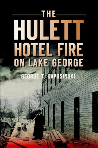 The Hulett Hotel Fire on Lake George (Disaster)