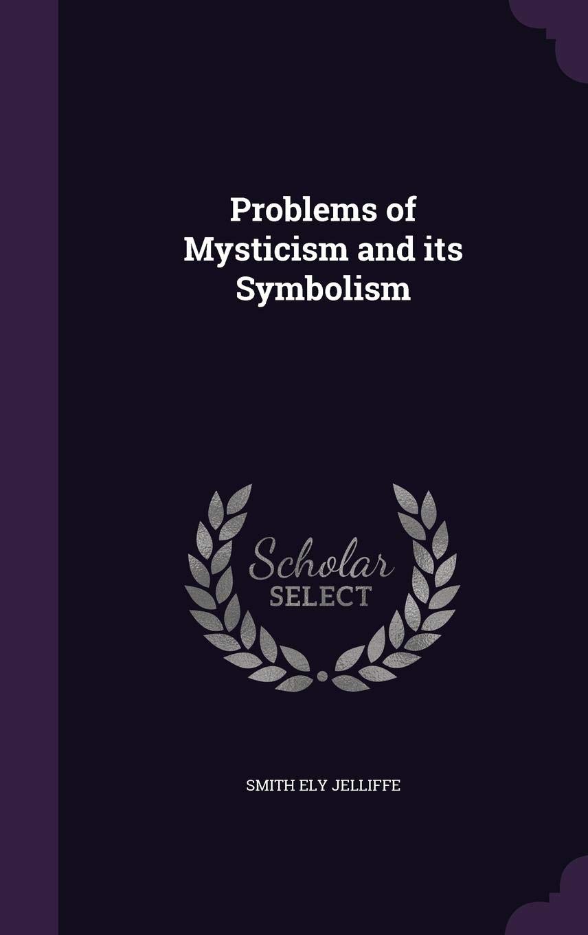 Problems Of Mysticism And Its Symbolism Smith Ely Jelliffe - 